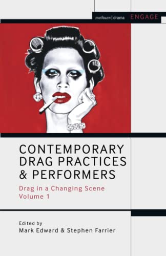 Contemporary Drag Practices and Performers: Drag in a Changing Scene Volume 1 (Methuen Drama Engage, Band 1) von Methuen Drama