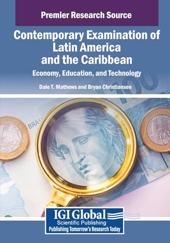 Contemporary Examination of Latin America and the Caribbean: Economy, Education, and Technology (Advances in Religious and Cultural Studies) von IGI Global