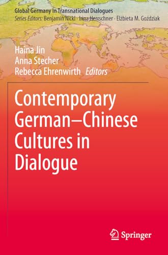 Contemporary German–Chinese Cultures in Dialogue (Global Germany in Transnational Dialogues) von Springer