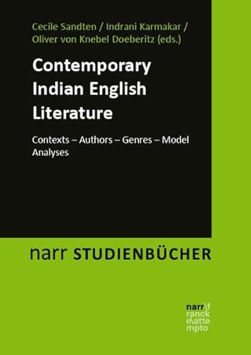 Contemporary Indian English Literature: Contexts – Authors – Genres – Model Analyses (narr STUDIENBÜCHER LITERATUR- UND KULTURWISSENSCHAFT: Zugänge, Reflexionen, Transfer)