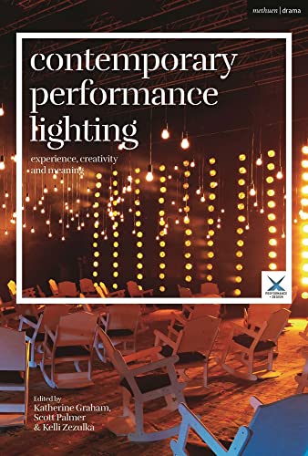 Contemporary Performance Lighting: Experience, Creativity and Meaning (Performance and Design) von Methuen Drama
