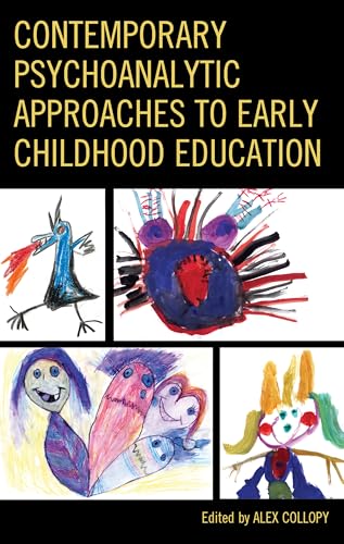 Contemporary Psychoanalytic Approaches to Early Childhood Education (Critical Childhood & Youth Studies: Theoretical Explorations and Practices in Clinical, Educational, Social, and Cultural Settings) von Lexington Books/Fortress Academic