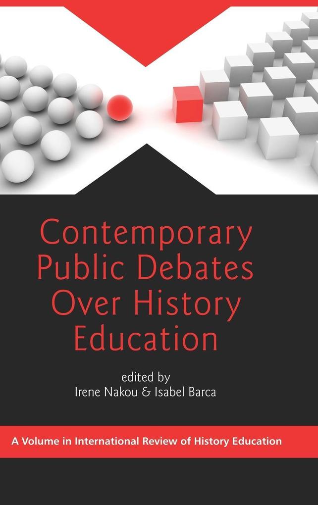 Contemporary Public Debates Over History Education (Hc) von Information Age Publishing