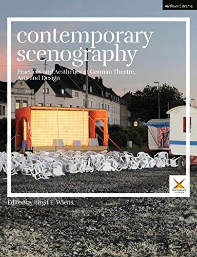 Contemporary Scenography: Practices and Aesthetics in German Theatre, Arts and Design (Performance and Design) von Methuen Drama