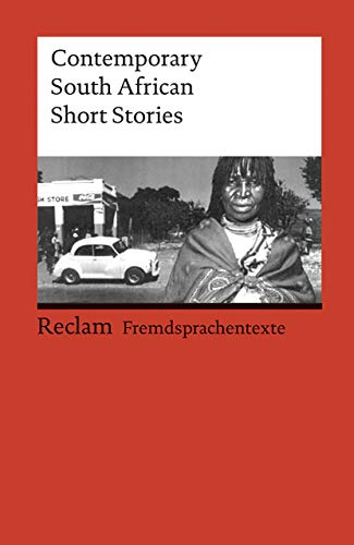 Contemporary South African Short Stories. Englischer Text mit deutschen Worterklärungen. B2–C1 (GER): Originalversion; Erläuterungen; Literaturhinweise (Reclams Universal-Bibliothek)