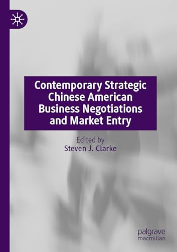 Contemporary Strategic Chinese American Business Negotiations and Market Entry von Palgrave Macmillan