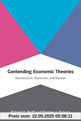 Contending Economic Theories: Neoclassical, Keynesian, and Marxian (Mit Press)
