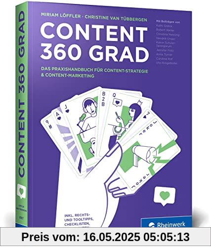 Content 360 Grad: Das Praxishandbuch für Content-Strategie und Content-Marketing – für alle Content-Disziplinen von Text bis Podcast