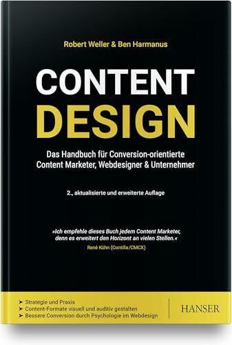 Content Design: Das Handbuch für Conversion-orientierte Content Marketer, Webdesigner & Untern...