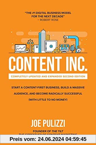 Content Inc.: Start a Content-First Business, Build a Massive Audience and Become Radically Successful (with Little to No Money)