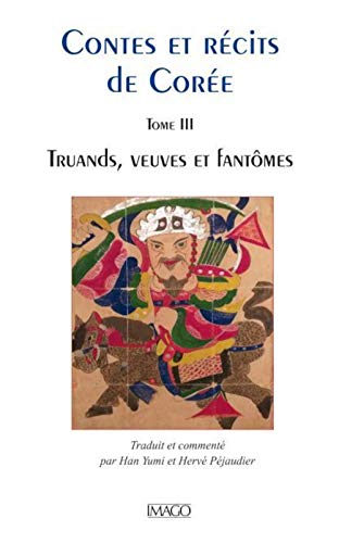 Contes et récits de Corée Tome 3: Truands, musiciens, veuves et fantômes Contes et récits de Corée Tome 3: Truands, musiciens, veuves et fantômes von IMAGO