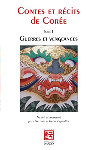 Contes et récits de Corée: Tome I : Guerres et vengeances Contes et récits de Corée: Tome I : Guerres et vengeances von IMAGO
