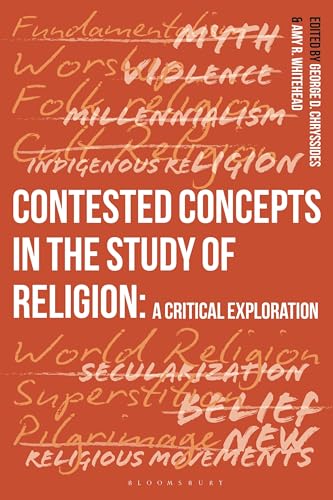 Contested Concepts in the Study of Religion: A Critical Exploration von Bloomsbury Academic