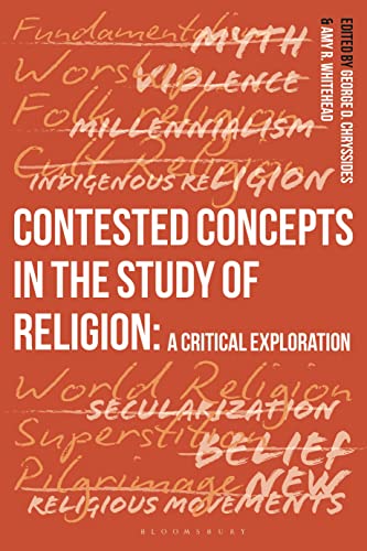 Contested Concepts in the Study of Religion: A Critical Exploration von Bloomsbury Academic