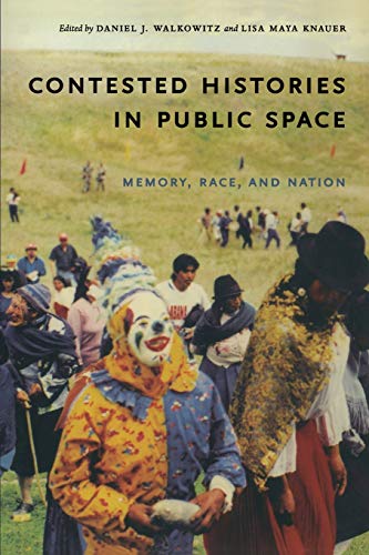 Contested Histories in Public Space: Memory, Race, and Nation (Radical Perspectives)