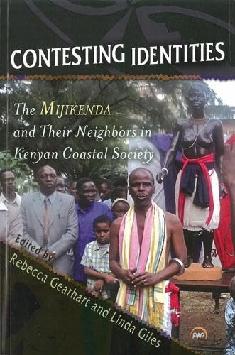 Contesting Identities: The Mijikenda and Their Neighbors in Kenyan Coastal Society von Africa Research & Publications