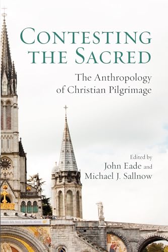 Contesting the Sacred: The Anthropology of Christian Pilgrimage Contesting the Sacred: The Anthropology of Christian Pilgrimage von Wipf & Stock Publishers