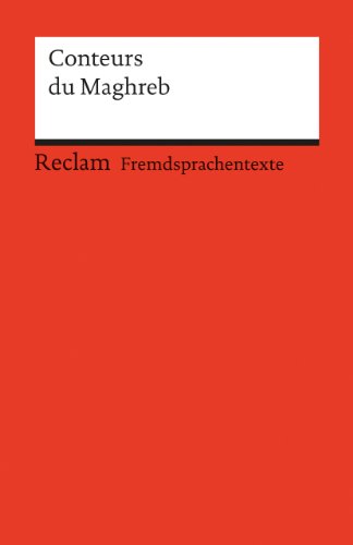 Conteurs du Maghreb. Französischer Text mit deutschen Worterklärungen. B2 – C1 (GER): Originalversion mit Erläuterungen – 9036 (Reclams Universal-Bibliothek)