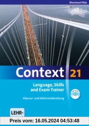 Context 21 - Rheinland-Pfalz: Language, Skills and Exam Trainer: Klausur- und Abiturvorbereitung. Workbook mit CD-Extra. CD-Extra mit Hörtexten und Vocab Sheets