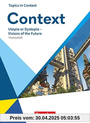 Context - Allgemeine Ausgabe 2022 - Oberstufe: Utopia and Dystopia – Visions of the Future - Topics in Context - Themenheft