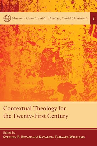 Contextual Theology for the Twenty-First Century (Missional Church, Public Theology, World Christianity) von Pickwick Publications