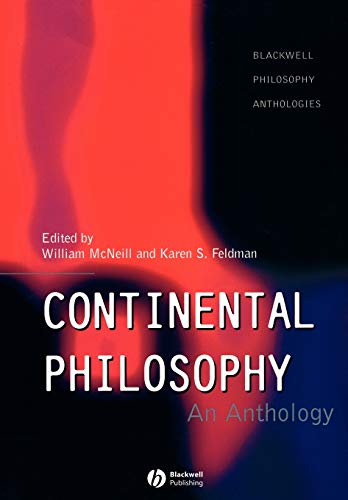 Continental Philosophy: An Anthology (Blackwell Philosophy Anthologies, 6)