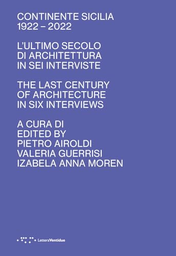 Continente Sicilia 1922–2022. L'ultimo secolo di architettura in sei interviste-The last century of architecture in six interviews. Ediz. bilingue Continente Sicilia 1922–2022. L'ultimo secolo di architettura in sei interviste-The last century of architecture in six interviews. Ediz. bilingue von LetteraVentidue