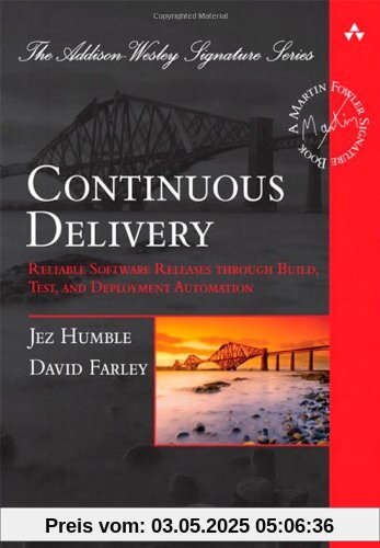 Continuous Delivery: Reliable Software Releases Through Build, Test, and Deployment Automation (Addison-Wesley Signature)
