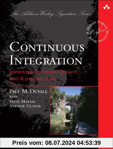 Continuous Integration: Improving Software Quality and Reducing Risk (Martin Fowler Signature Books)