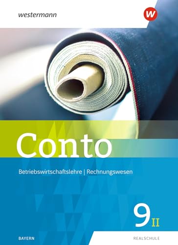 Conto für Realschulen in Bayern - Ausgabe 2019: Schülerband 9II (Conto: Betriebswirtschaftslehre / Rechnungswesen für Realschulen in Bayern - Ausgabe 2019)