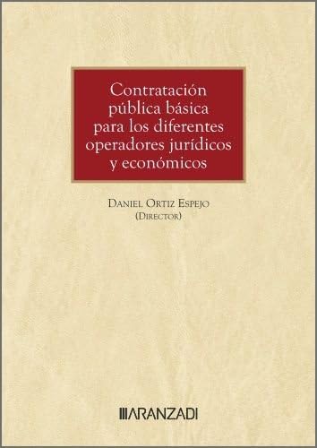 Contratación pública básica para los diferentes operadores jurídicos y económicos (Monografías) von Aranzadi