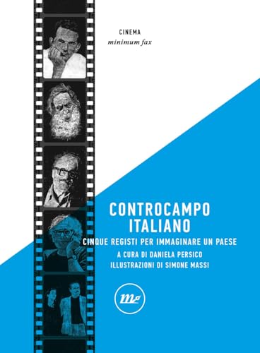 Controcampo italiano. Cinque registi per immaginare un paese. Ediz. illustrata (Minimum Fax cinema) von Minimum Fax