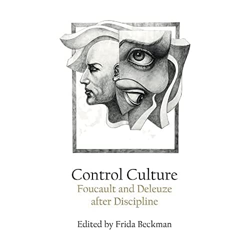 Control Culture: Foucault and Deleuze After Discipline von Edinburgh University Press