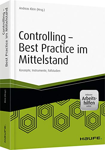 Controlling - Best Practice im Mittelstand - inkl. Arbeitshilfen online: Konzepte, Instrumente, Fallstudien (Haufe Fachbuch)