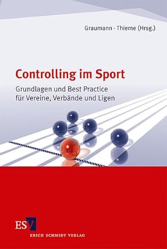 Controlling im Sport: Grundlagen und Best Practice für Vereine, Verbände und Ligen von Schmidt (Erich), Berlin