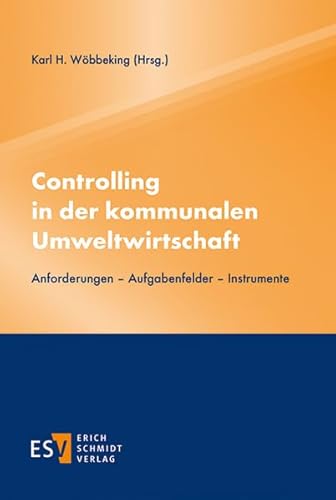 Controlling in der kommunalen Umweltwirtschaft: Anforderungen - Aufgabenfelder - Instrumente von Schmidt, Erich