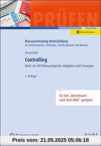 Controlling: Mehr als 200 klausurtypische Aufgaben und Lösungen. (Klausurentraining Weiterbildung - für Betriebswirte, Fachwirte, Fachkaufleute und Meister)