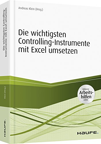 Controllinginstrumente mit Excel umsetzen - inkl. Arbeitshilfen online: Wichtige Tools und Gestaltungsempfehlungen (Haufe Fachbuch) von Haufe / Haufe-Lexware