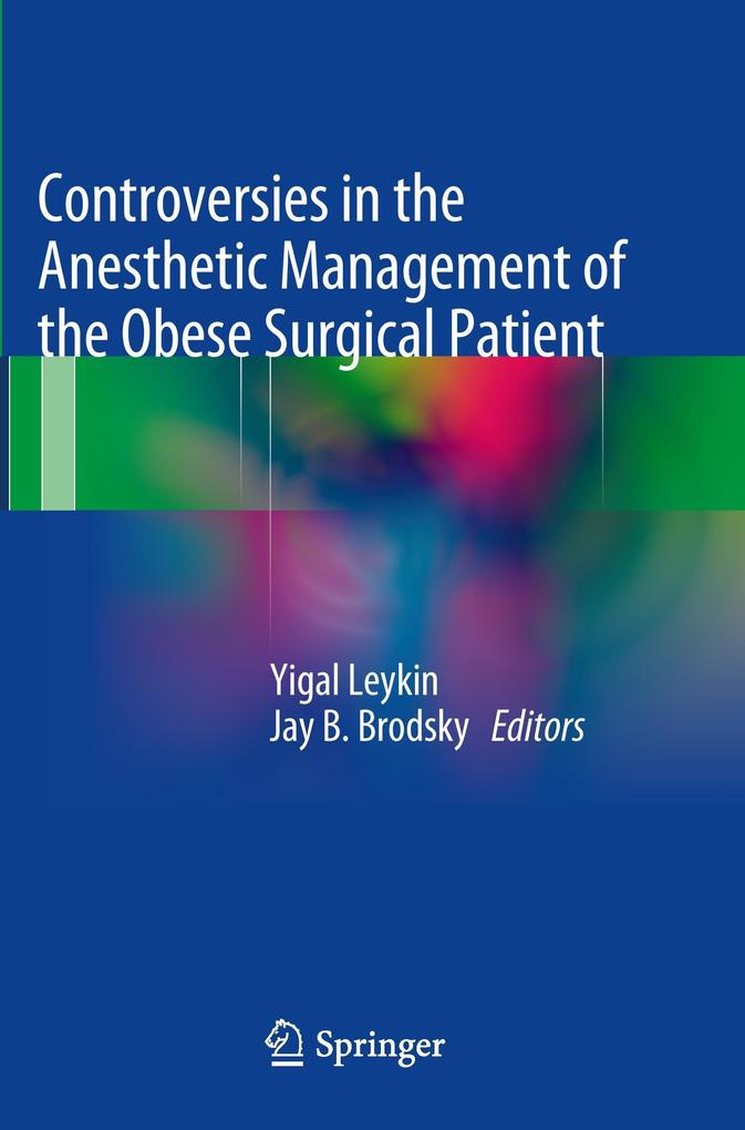 Controversies in the Anesthetic Management of the Obese Surgical Patient von Springer Milan