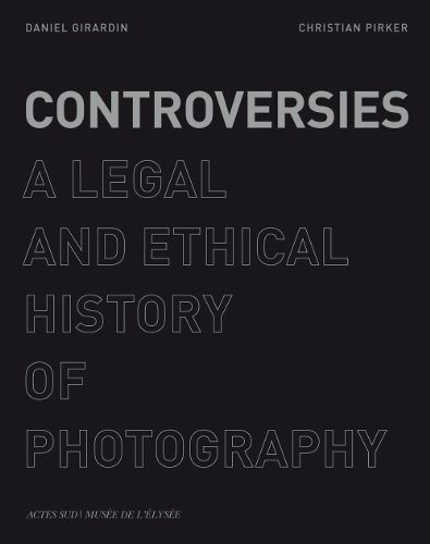 Controversies: A Legal and Ethical History of Photography