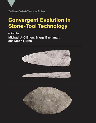 Convergent Evolution in Stone-Tool Technology (Vienna in Theoretical Biology, 22, Band 22) von MIT Press