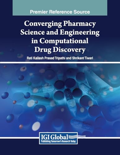 Converging Pharmacy Science and Engineering in Computational Drug Discovery (Advances in Healthcare Information Systems and Administration) von IGI Global