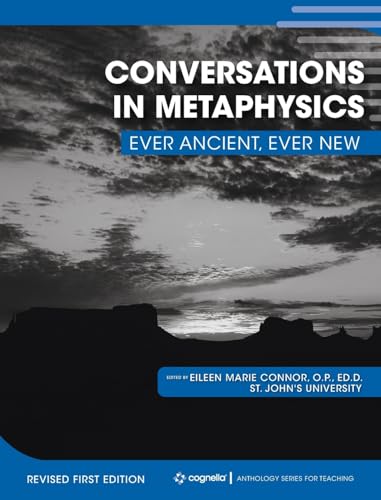 Conversations in Metaphysics: Ever Ancient, Ever New (Revised First) von Cognella Academic Publishing