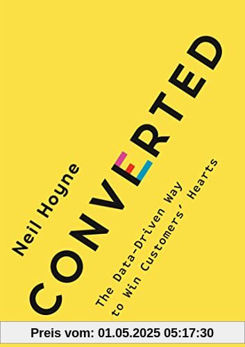 Converted: The Data-Driven Way to Win Customers' Hearts