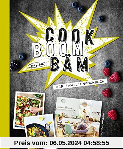 Cook Boom Bäm: Das Familienkochbuch