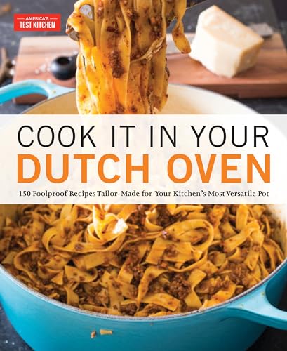 Cook It in Your Dutch Oven: 150 Foolproof Recipes Tailor-Made for Your Kitchen's Most Versatile Pot Cook It in Your Dutch Oven: 150 Foolproof Recipes Tailor-Made for Your Kitchen's Most Versatile Pot von AMERICASTES TKITCHEN