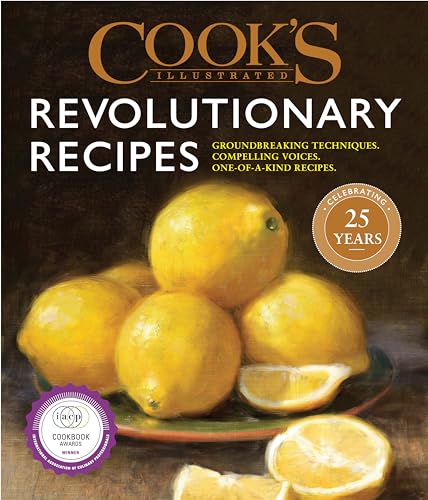 Cook's Illustrated Revolutionary Recipes: Groundbreaking techniques. Compelling voices. One-of-a-kind recipes. von Cook's Illustrated