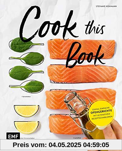 Cook this Book: Genial einfache Ofengerichte mit ultimativen Rezeptschablonen