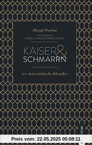 Cook & Style: Kaiser & Schmarrn. 100 österreichische Klassiker von Backhendl bis Marillenknödel. Cook & Style: Kaiser & Schmarrn. 100 österreichische Klassiker von Backhendl bis Marillenknödel.