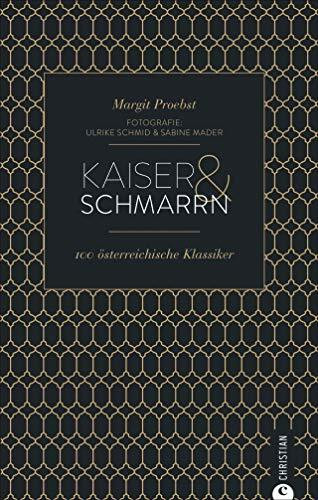 Cook & Style: Kaiser & Schmarrn. 100 österreichische Klassiker von Backhendl bis Marillenknödel. Cook & Style: Kaiser & Schmarrn. 100 österreichische Klassiker von Backhendl bis Marillenknödel.